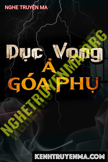 Nghe truyện Dục Vọng Ả Góa Phụ