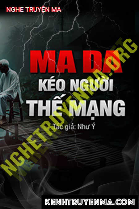 Nghe truyện Ma Da Kéo Người Thế Mạng