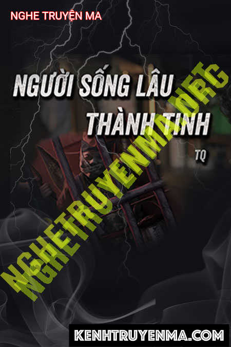 Nghe truyện Người Sống Lâu Thành Tinh