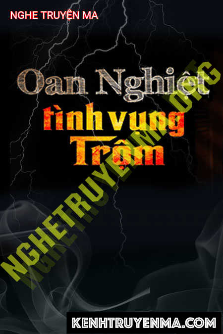 Nghe truyện Oan Nghiệt Tình Vụng Trộm