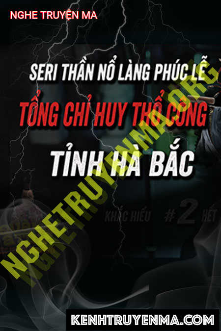 Nghe truyện Thầy Phong Bốc Đầu Tổng Chỉ Huy Thổ Công Tỉnh Bắc Hà