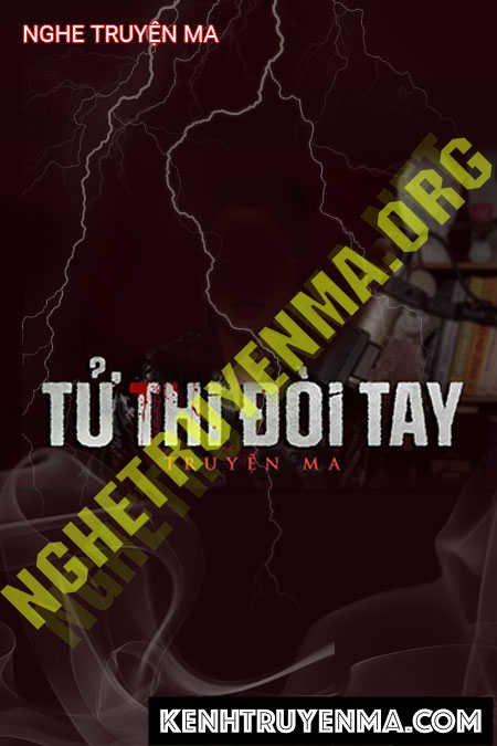 Nghe truyện Tử Thi Đòi Tay