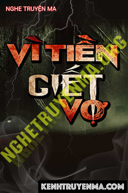 Nghe truyện Vì Tiền G.iết Vợ