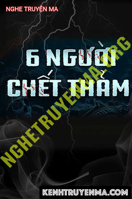 Nghe truyện 6 Người C.hết Thảm