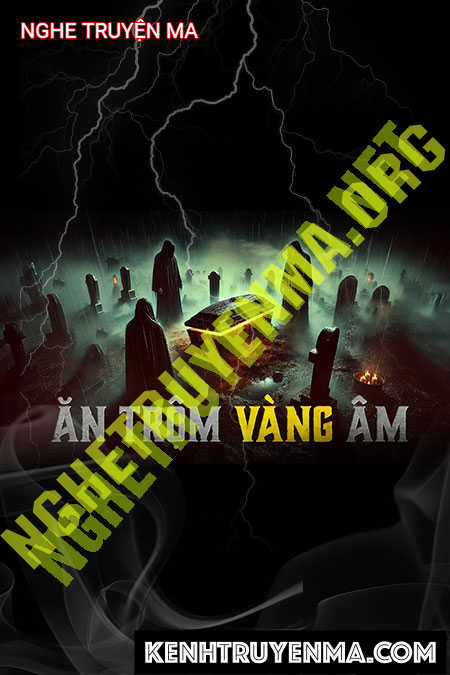 Nghe truyện Ăn Trộm Vàng Âm