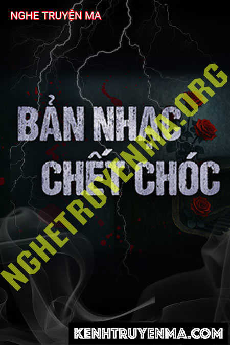 Nghe truyện Bản Nhạc C.hết Chóc