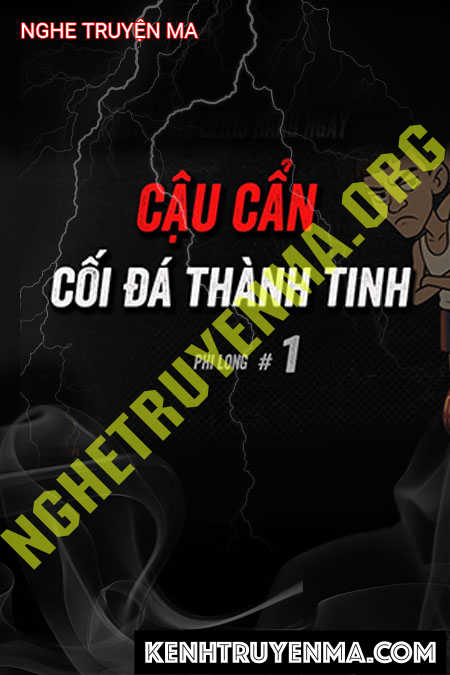 Nghe truyện Cậu Cẩn Trừ Cối Đá Tinh Ở Thái Bình