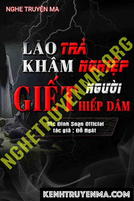 Nghe truyện Lão Khảm Trả Nghiệp G.iết Người H.iếp Dâm