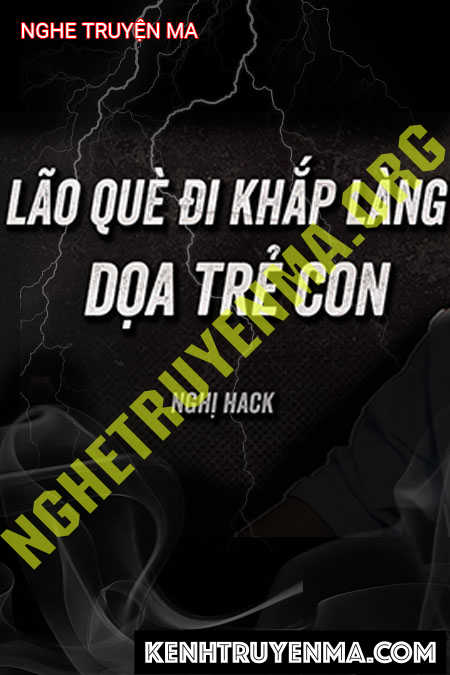 Nghe truyện Lão Què Đi Khắp Làng Dọa Trẻ Con