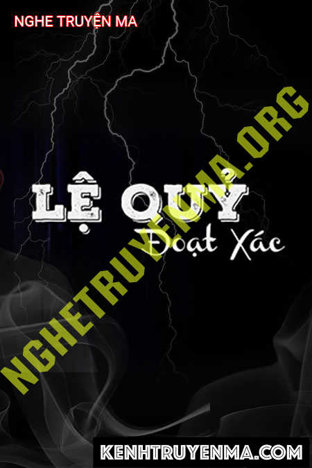 Nghe truyện Lệ Quỷ Đoạt X.ác