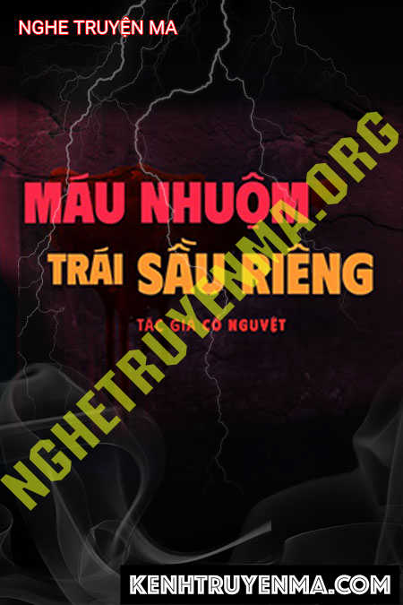 Nghe truyện Máu Nhuộm Trái Sầu Riêng