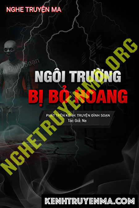 Nghe truyện Ngôi Trường Bị Bỏ Hoang