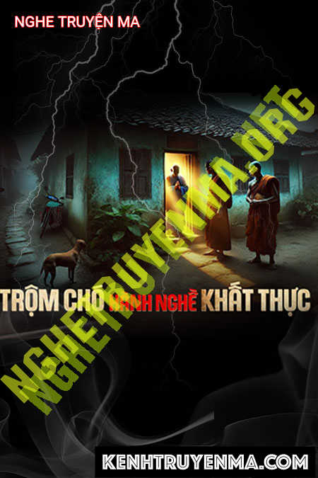 Nghe truyện Trộm Chó Hành Nghề Khất Thực