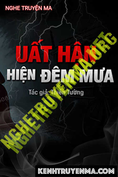 Nghe truyện Hồn Ma Uất Hận Hiện Đêm Mưa