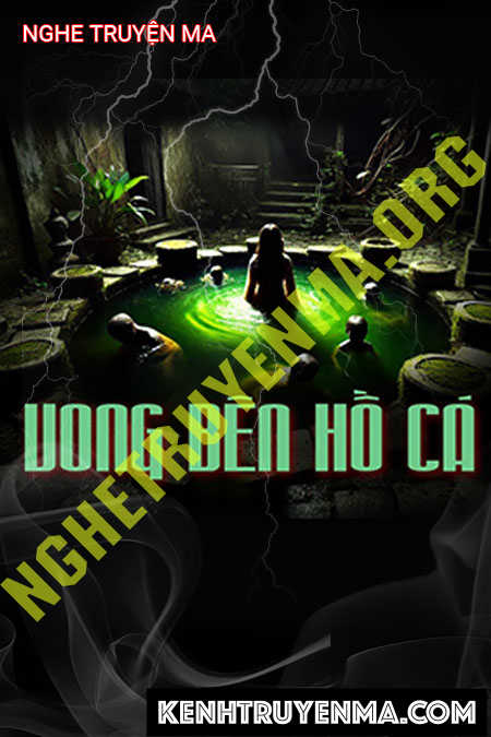 Nghe truyện Vong Bên Hồ Cá