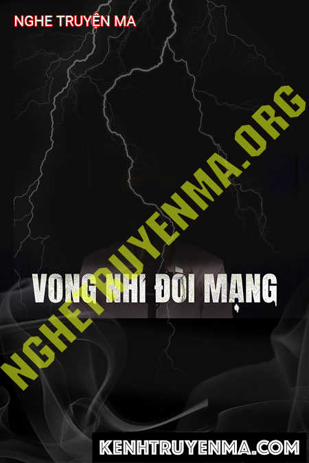 Nghe truyện Vong Nhi Đòi Mạng