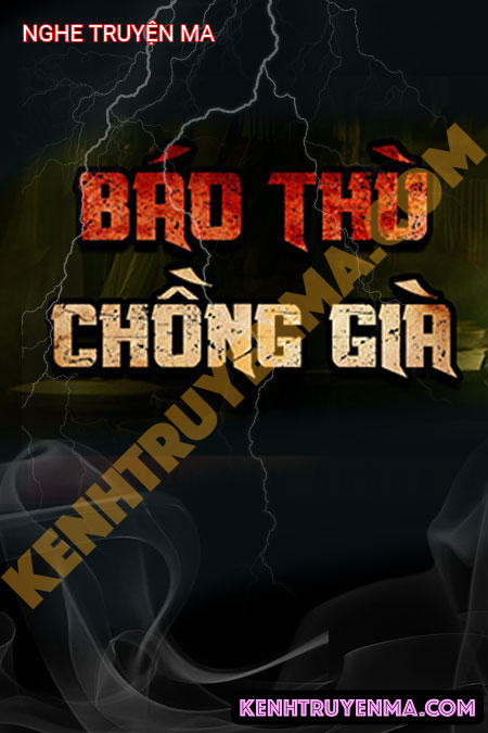 Nghe truyện Báo Thù Chồng Già