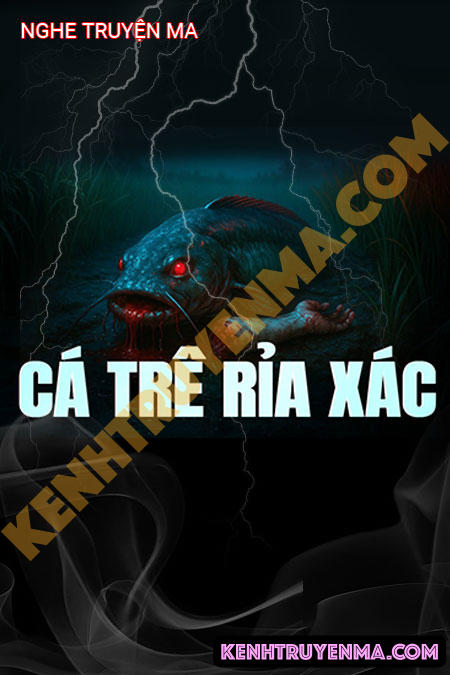 Nghe truyện Cá Trê Rỉa X.ác