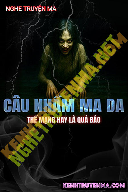 Nghe truyện Câu Nhầm Ma Da
