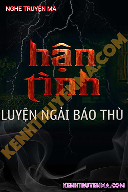 Nghe truyện Hận Tình Luyện Ngải Báo Thù
