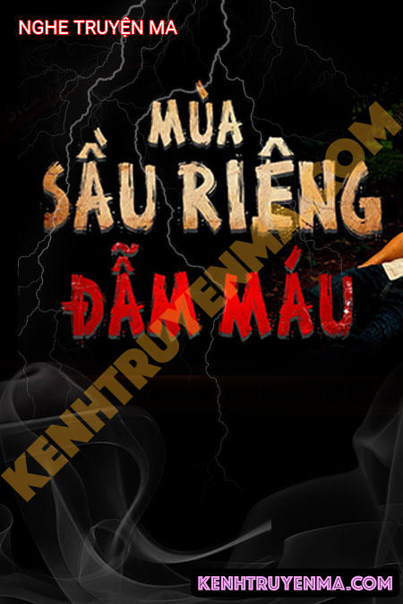 Nghe truyện Bùa Sầu Riêng Đẫm Máu