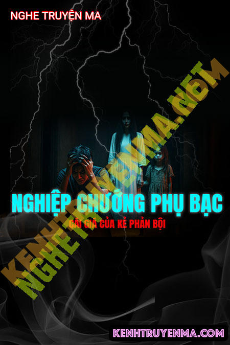 Nghe truyện Nghiệp Chướng Phụ Bạc