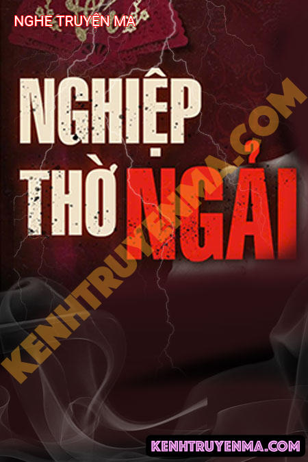 Nghe truyện Nghiệp Thờ Ngải