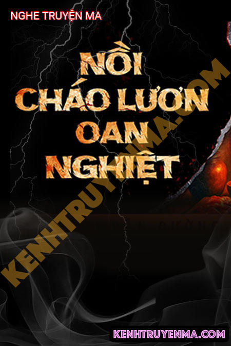 Nghe truyện Nồi Cháo Lươn Oan Nghiệt