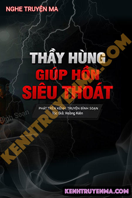 Nghe truyện Thầy Hùng Giúp Hồn Siêu Thoát