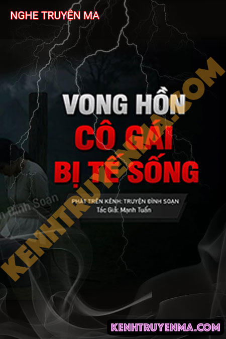 Nghe truyện Vong Hồn Cô Gái Bị Tế Sống