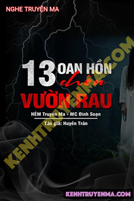 Nghe truyện 13 Oan Hồn Chôn Dưới Vườn Rau
