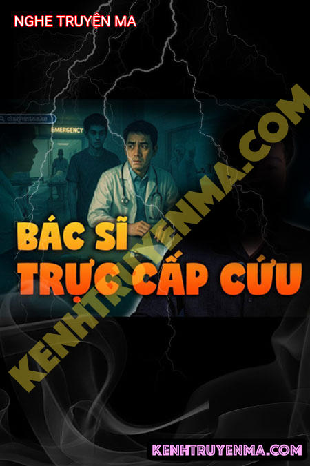 Nghe truyện Bác Sĩ Trực Khoa Cấp Cứu