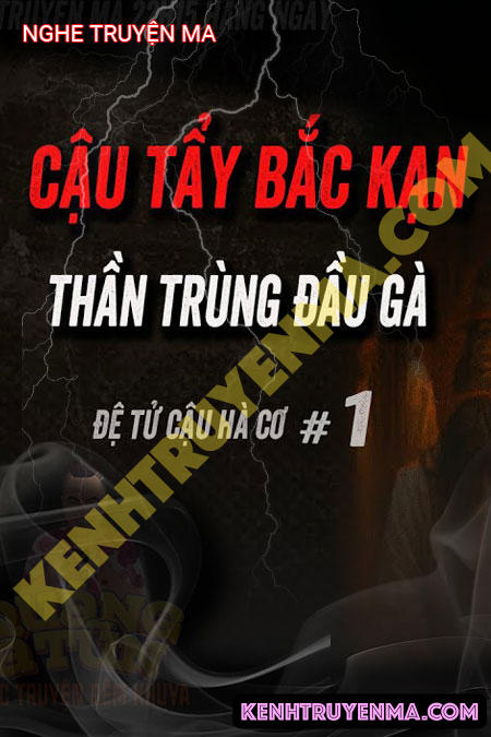 Nghe truyện Cậu Tẩy Bắt Trùng Đầu Gà Ở Bắc Kạn