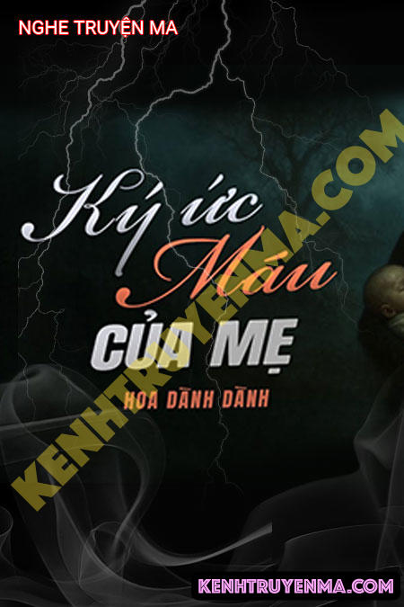 Nghe truyện Ký Ức Máu Của Mẹ