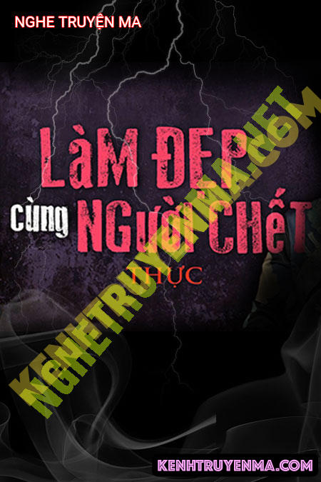 Nghe truyện Làm Đẹp Cùng Người C.hết