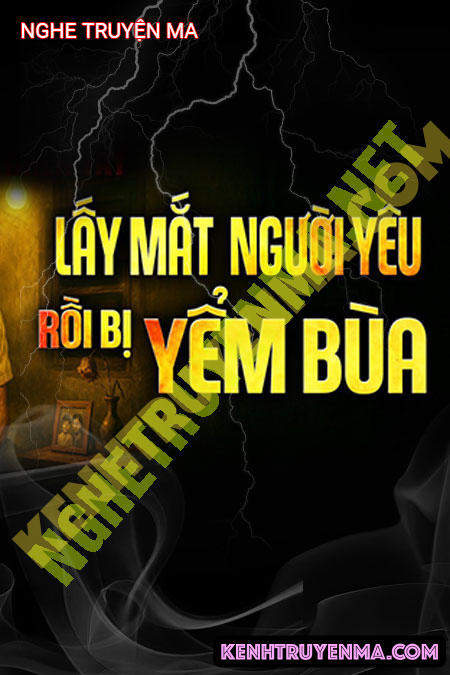 Nghe truyện Lấy Mắt Người Yêu Rồi Bị Yểm Bùa