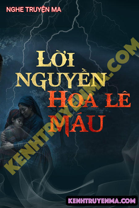 Nghe truyện Lời N.guyền Hoa Lê Máu