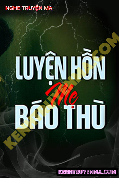 Nghe truyện Luyện Hồn Mẹ B.áo T.hù