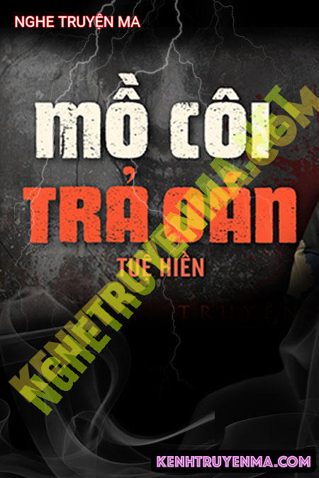 Nghe truyện Mồ Côi Trả Oán