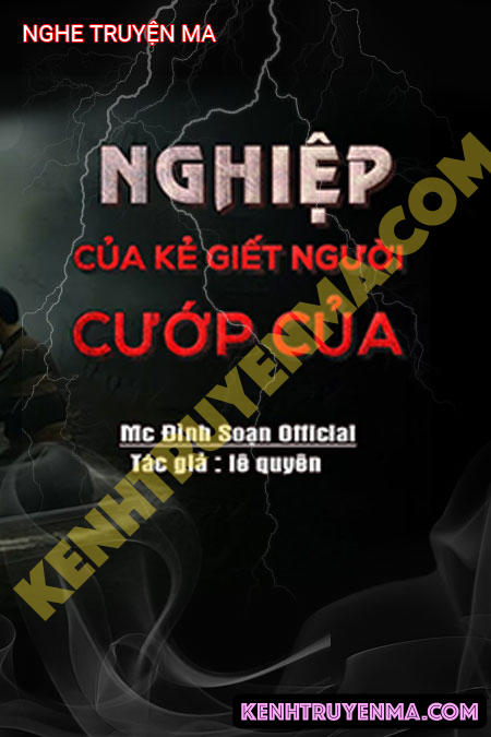 Nghe truyện Nghiệp Của Kẻ G.iết Người Cướp Của