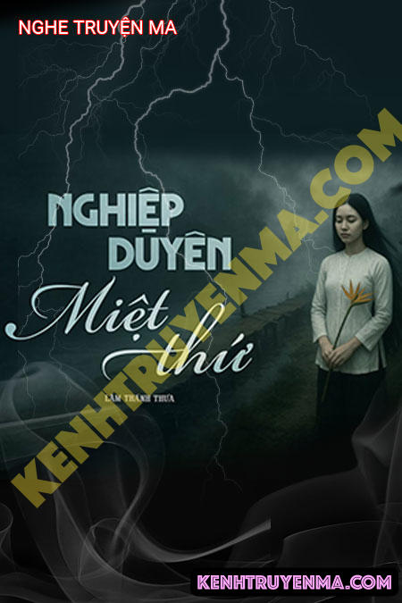 Nghe truyện Nghiệt Duyên Miệt Thứ