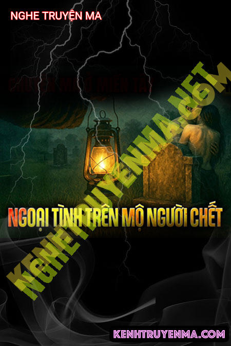 Nghe truyện Ngoại Tình Trên Mộ Người C.hết