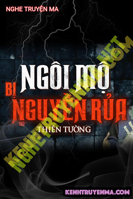 Nghe truyện Ngôi Mộ Bị N.guyền R.ủa