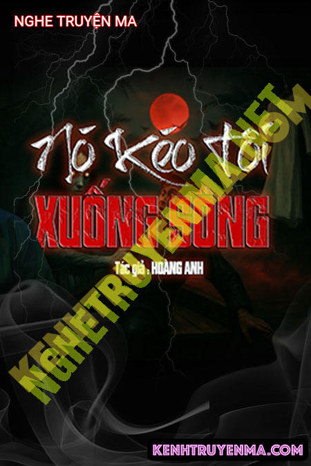 Nghe truyện Tiếng Hát Ai Oán Kéo Kẻ Hãm Hại Xuống Sông