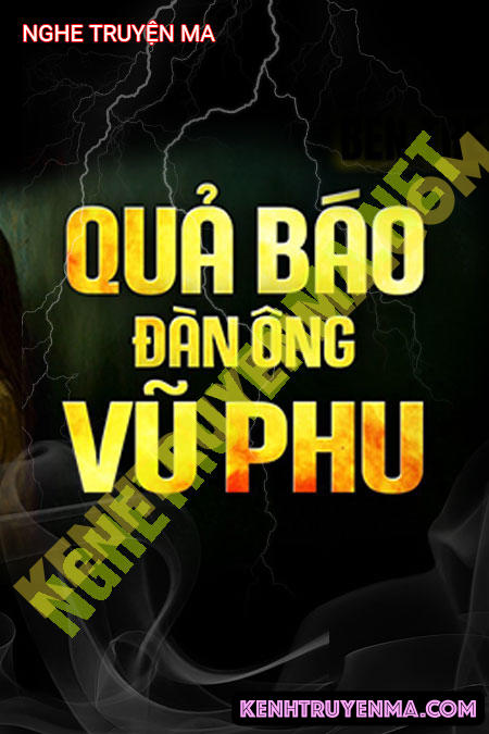 Nghe truyện Quả Báo Đàn Ông Vũ Phu