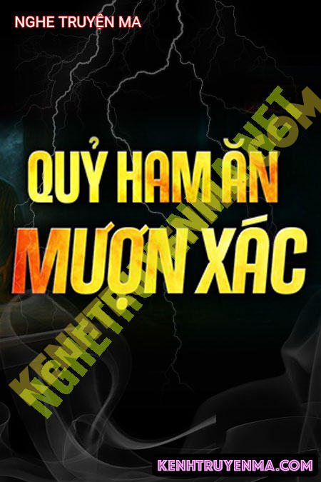 Nghe truyện Quỷ Ham Ăn Mượn X.ác