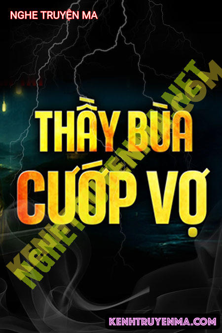 Nghe truyện Thầy Bùa Cướp Vợ