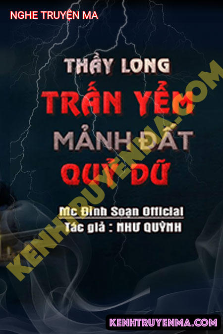 Nghe truyện Thầy Long Trấn Yểm Mảnh Đất Quỷ Dữ