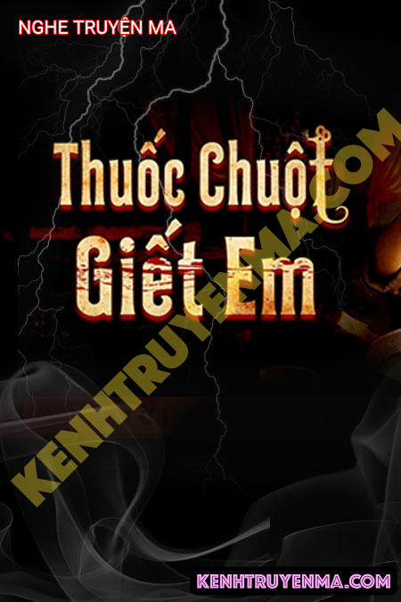 Nghe truyện Thuốc Chuột G.iết Em