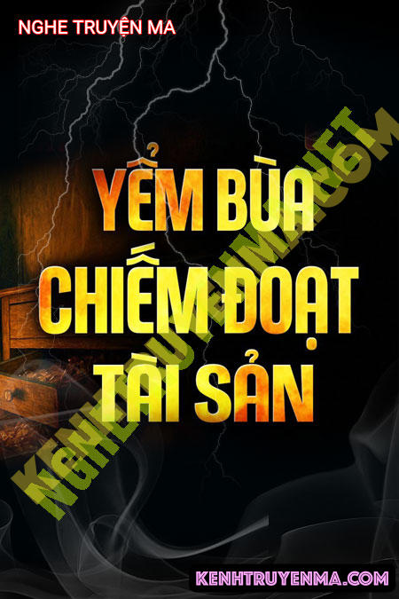 Nghe truyện Yểm Bùa Chiếm Đoạt Tài Sản
